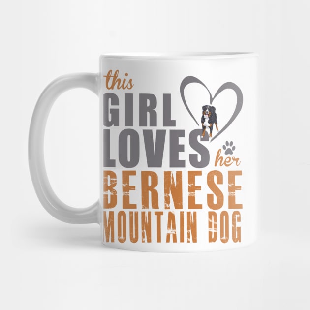 This Girl Love Her Bernese Mountain Dog! Especially for Berner Dog Lovers! by rs-designs